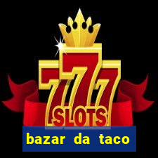 bazar da taco agendamento online